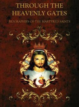 Hardcover Through the Heavenly Gates: Biographies of the Saints Book 1 of 3: Martyrs & Virgins Book