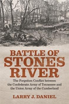 Hardcover Battle of Stones River: The Forgotten Conflict Between the Confederate Army of Tennessee and the Union Army of the Cumberland Book