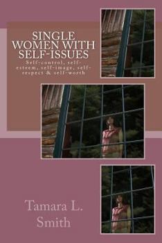 Paperback Single Women with Self-Issues: Self-control, self-esteem, self-image, self-respect & self-worth Book