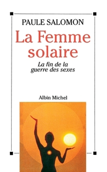 Paperback La Femme solaire: La fin de la guerre des sexes [French] Book