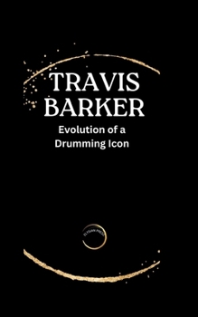 Paperback Travis Barker: Evolution of a Drumming Icon Book