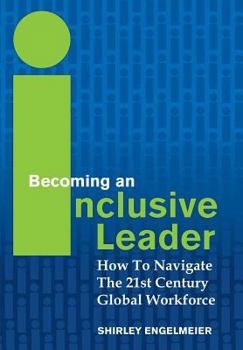 Hardcover Becoming an Inclusive Leader: How to Navigate the 21st Century Global Workforce Book