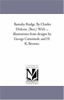 Paperback Barnaby Rudge. by Charles Dickens. (Boz.) With ... Illustrations From Designs by George Cattermole and H. K. Browne. Vol. 2. Book