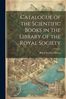 Paperback Catalogue of the Scientific Books in the Library of the Royal Society Book