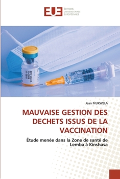Paperback Mauvaise Gestion Des Dechets Issus de la Vaccination [French] Book