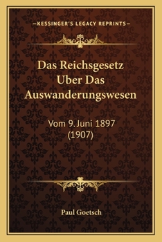 Paperback Das Reichsgesetz Uber Das Auswanderungswesen: Vom 9. Juni 1897 (1907) [German] Book