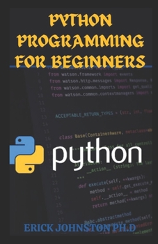 Python Programming for Beginners: Easy Guide to Hands-On Python Programming