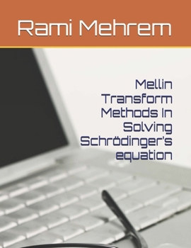 Paperback Mellin Transform Methods In Solving Schrödinger's equation Book