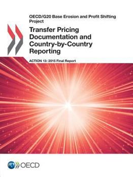 Paperback OECD/G20 Base Erosion and Profit Shifting Project Transfer Pricing Documentation and Country-by-Country Reporting, Action 13 - 2015 Final Report Book
