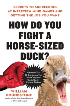 Hardcover How Do You Fight a Horse-Sized Duck?: Secrets to Succeeding at Interview Mind Games and Getting the Job You Want Book