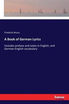Paperback A Book of German Lyrics: Includes preface and notes in English, and German-English vocabulary [German] Book