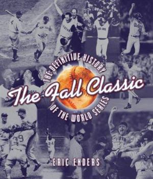 Hardcover The Fall Classic: The Definitive History of the World Series Book