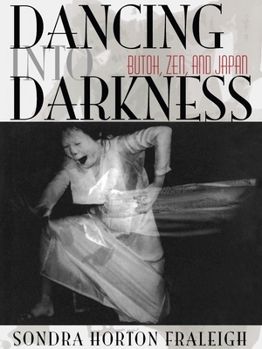 Hardcover Dancing Into Darkness: Butoh, Zen, & Japan Book