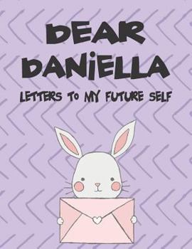 Paperback Dear Daniella, Letters to My Future Self: A Girl's Thoughts Book