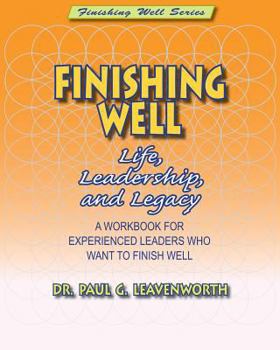 Paperback Finishing Well: Life, Leadership & Legacy Book