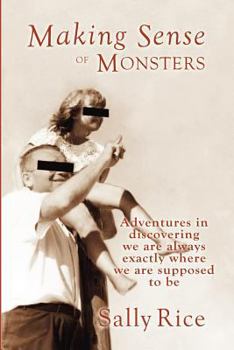 Paperback Making Sense of Monsters: Adventures in discovering we are always exactly where we are supposed to be Book