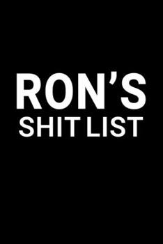 Paperback Ron's Shit List: Personalized Notebook for Men Named Ron - Funny Lined Note Book Pad - Black and White Novelty Notepad with Lines - Coo Book