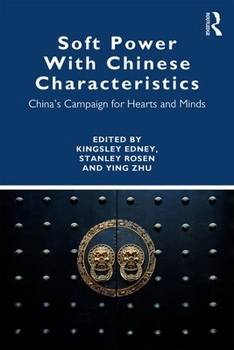 Paperback Soft Power With Chinese Characteristics: China's Campaign for Hearts and Minds Book