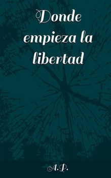 Paperback Donde empieza la libertad [Spanish] Book
