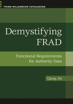 Paperback Demystifying FRAD: Functional Requirements for Authority Data Book