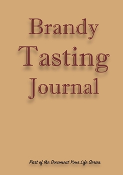 Paperback Brandy Tasting Journal: Keep Track Of Your Brandy Journey - Brandy Tasting Notebook - Logbook for Tasting [Large Print] Book