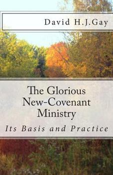 Paperback The Glorious New-Covenant Ministry: Its Basis and Practice Book
