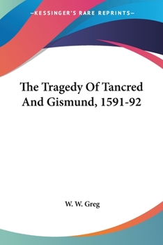 Paperback The Tragedy Of Tancred And Gismund, 1591-92 Book