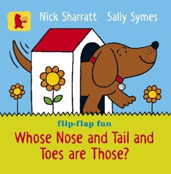 Hardcover Whose Nose and Tail and Toes Are Those?. by Sally Symes Book