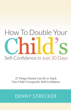 Paperback How to Double Your Child's Confidence in Just 30 Days Book