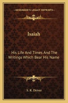 Isaiah: His Life and Times and the Writings Which Bear His Name