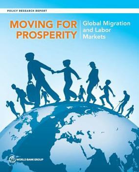 Paperback Moving for Prosperity: Global Migration and Labor Markets Book