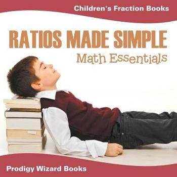 Paperback Ratios Made Simple Math Essentials: Children's Fraction Books Book