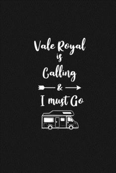 Vale Royal is Calling and I Must Go: 6''x9'' Lined Writing Notebook Journal, 120 Pages, Best Novelty Birthday Santa Christmas Gift For Friends, Fathers, ... Cover With White Quote and White Trip Van.
