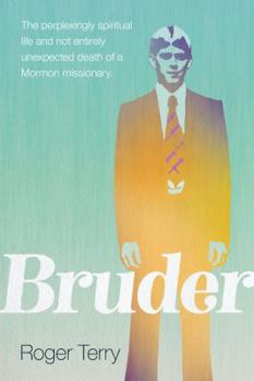 Paperback Bruder: The Perplexingly Spiritual Life and Not Entirely Unexpected Death of a Mormon Missionary Book