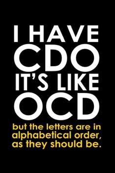 I have CDO it's like OCD but the letters are in alphabetical order, as they should be: Food Journal | Track your Meals | Eat clean and fit | Breakfast ... Fiber Carbs Fat | 110  pages | 6 x 9 in | 15.