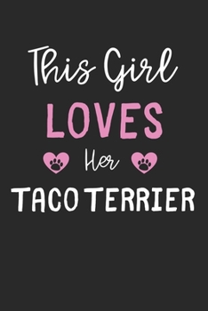 Paperback This Girl Loves Her Taco Terrier: Lined Journal, 120 Pages, 6 x 9, Funny Taco Terrier Gift Idea, Black Matte Finish (This Girl Loves Her Taco Terrier Book