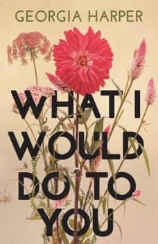 Paperback What I Would Do to You Book