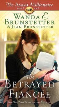 The Betrayed Fiancee - Book #3 of the Amish Millionaire