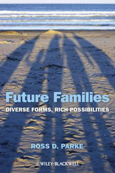 Hardcover Future Families: Diverse Forms, Rich Possibilities Book
