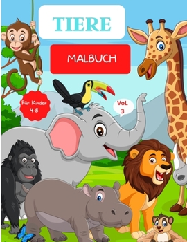 Tiere Malbuch: F�r Kinder von 4-8 Jahren - Tier Malbuch f�r Kleinkinder - Nettes Malbuch f�r Kinder - Einfaches Level f�r Spa� und p�dagogischen Zweck Vorschule und Kindergarten