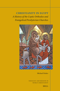 Paperback Christianity in Egypt: A History of the Coptic Orthodox and Evangelical Presbyterian Churches Book