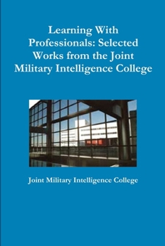 Paperback Learning With Professionals: Selected Works from the Joint Military Intelligence College Book