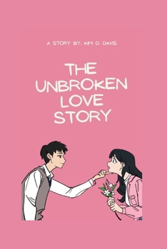 THE UNBROKEN LOVE STORY: A true love and romance affair, rousing affection and sentiment
