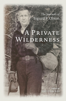 Paperback A Private Wilderness: The Journals of Sigurd F. Olson Book