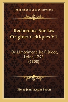 Paperback Recherches Sur Les Origines Celtiques V1: De L'Imprimerie De P. Didot, L'Aine, 1798 (1808) [French] Book