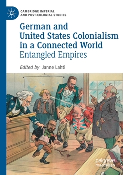 Paperback German and United States Colonialism in a Connected World: Entangled Empires Book