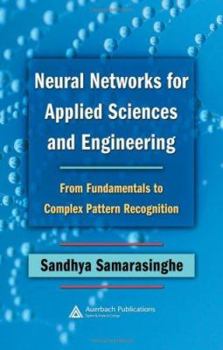 Hardcover Neural Networks for Applied Sciences and Engineering: From Fundamentals to Complex Pattern Recognition Book
