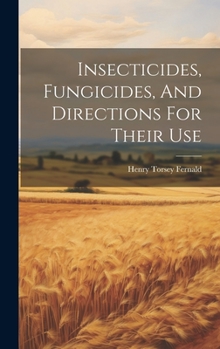 Hardcover Insecticides, Fungicides, And Directions For Their Use Book