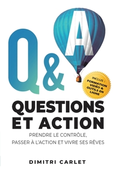 Paperback Q&A - Questions et Action: Prendre le contr?le, Passer ? l'action et Vivre ses r?ves [French] Book