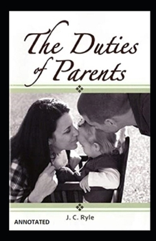 Paperback The Duties of Parents (Annotated) Book